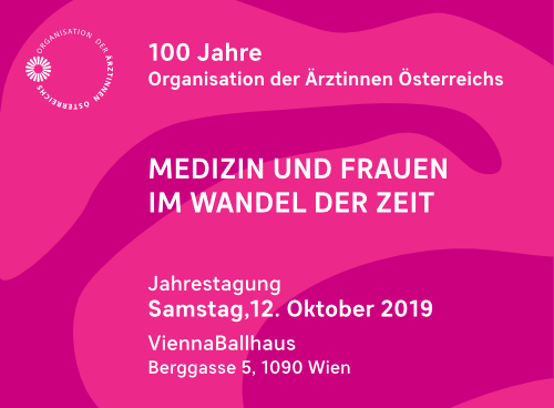 Oranisation der Ärztinnen Österreichs Jahrestagung 2019: Medizin und Frauen im Wandel der Zeit